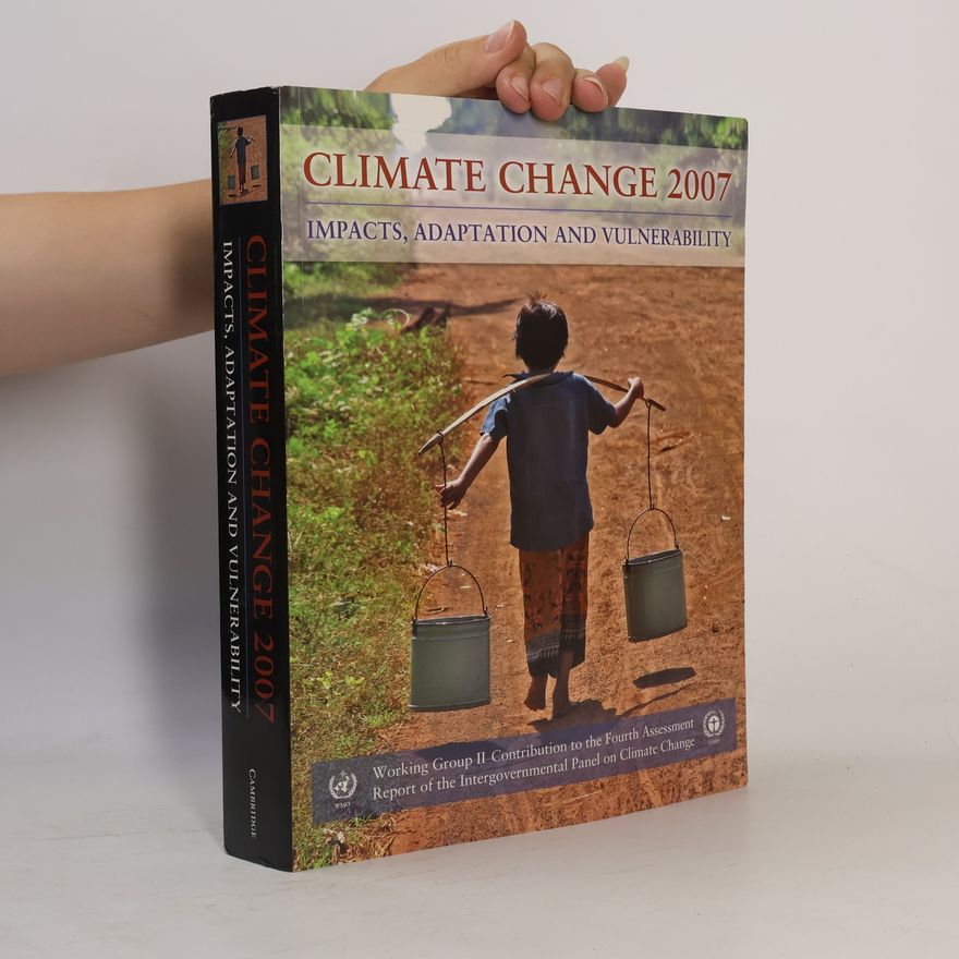 Intergovernmental Panel on Climate Change Climate Change 2007 – Impacts, Adaptation and Vulnerability