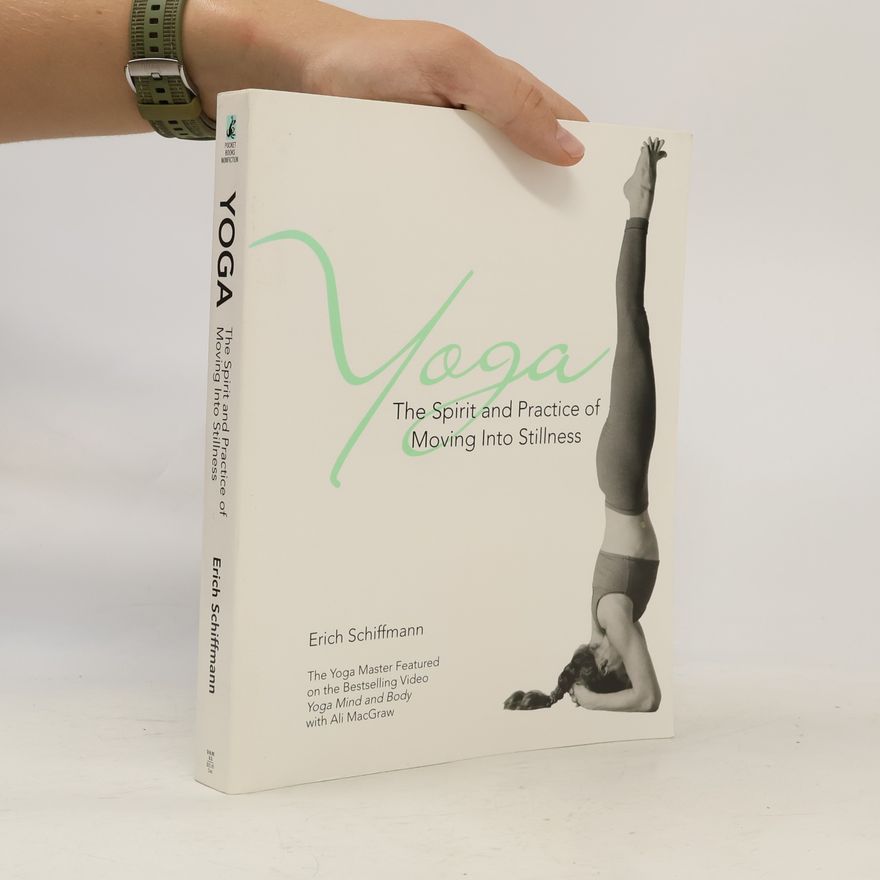 Erich Schiffmann Yoga The Spirit And Practice Of Moving Into Stillness