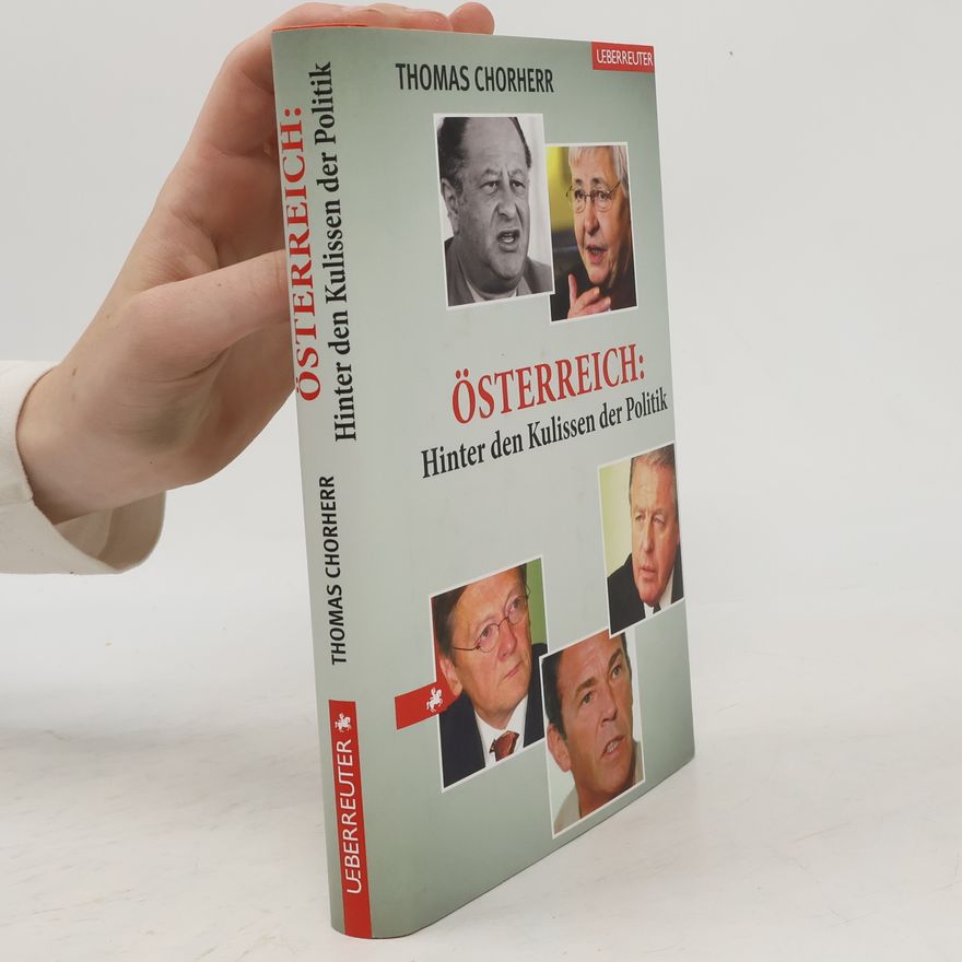 Thomas Chorherr Österreich: hinter den Kulissen der Politik