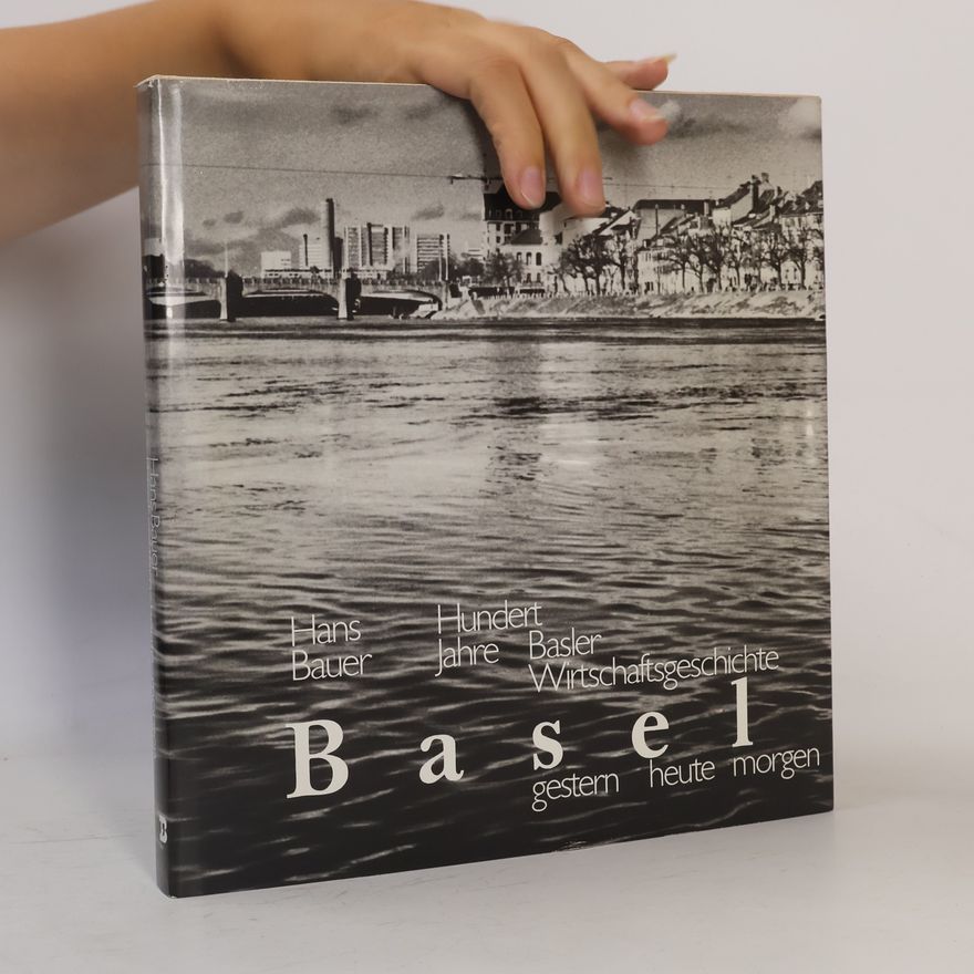 Hans H. Bauer Basel, gestern - heute - morgen