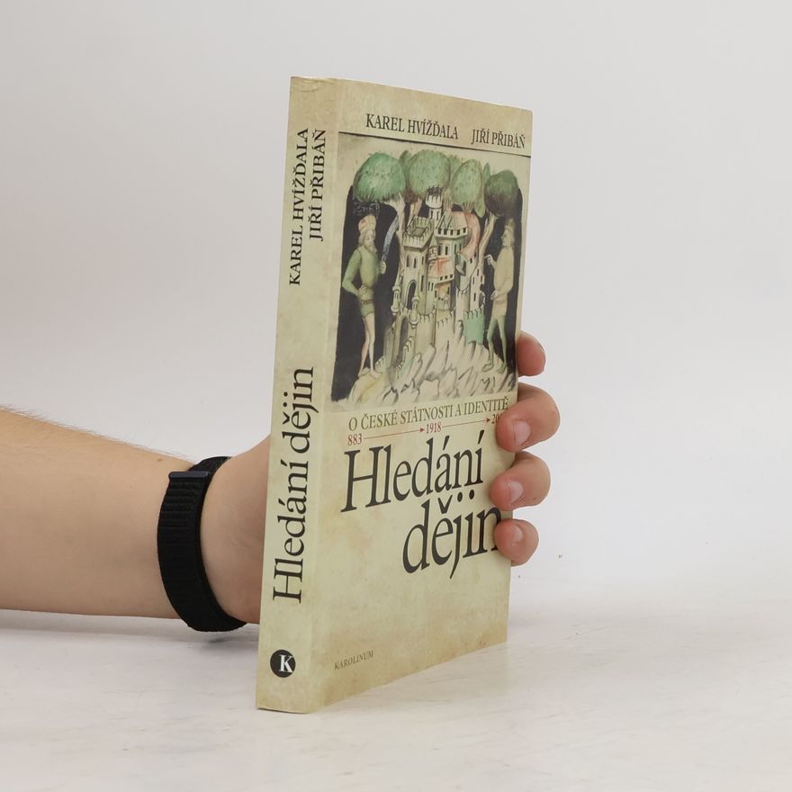 Jiri Priban Hledání dějin. O české státnosti a identitě. 883 - 1918 - 2018