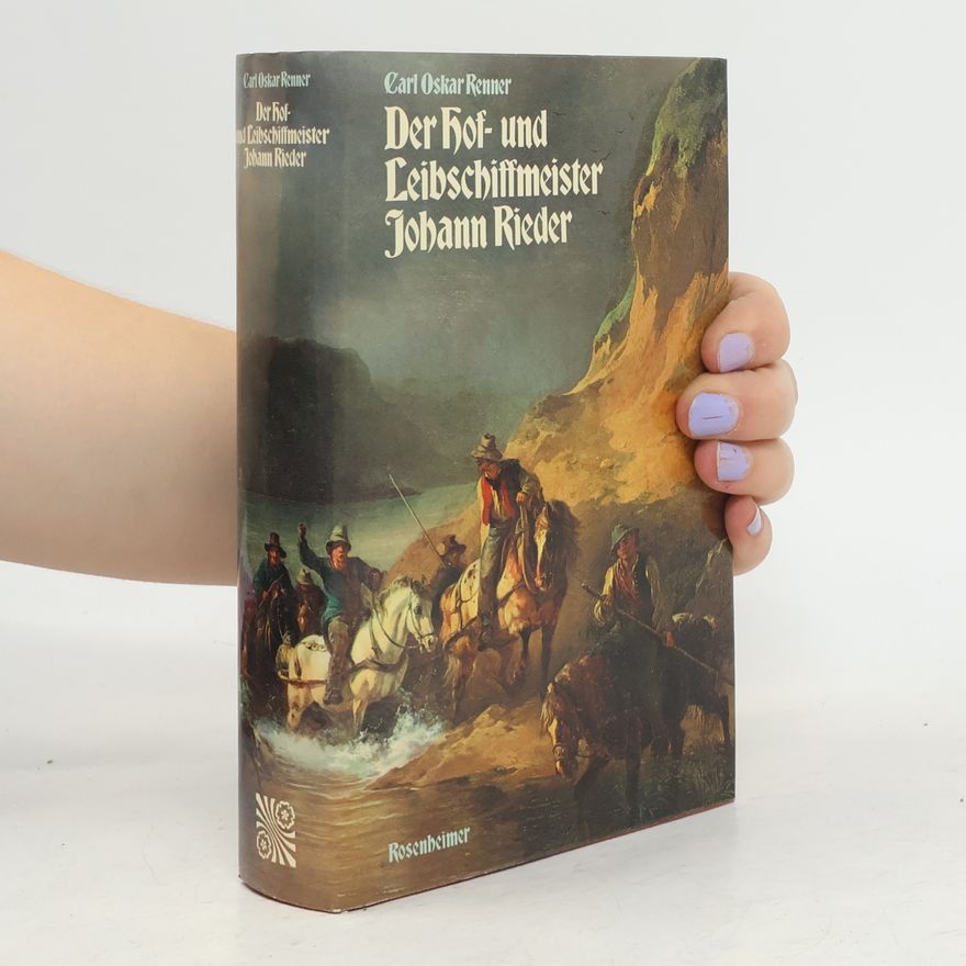 Carl Osker Renner Der Hof- und Leibschiffmeister Johann Rieder