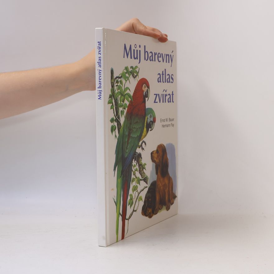 Erns W. Bauer Můj barevný atlas zvířat