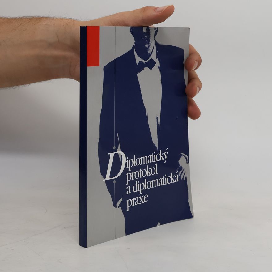 Kolektiv autorů Diplomatický protokol a diplomatická praxe