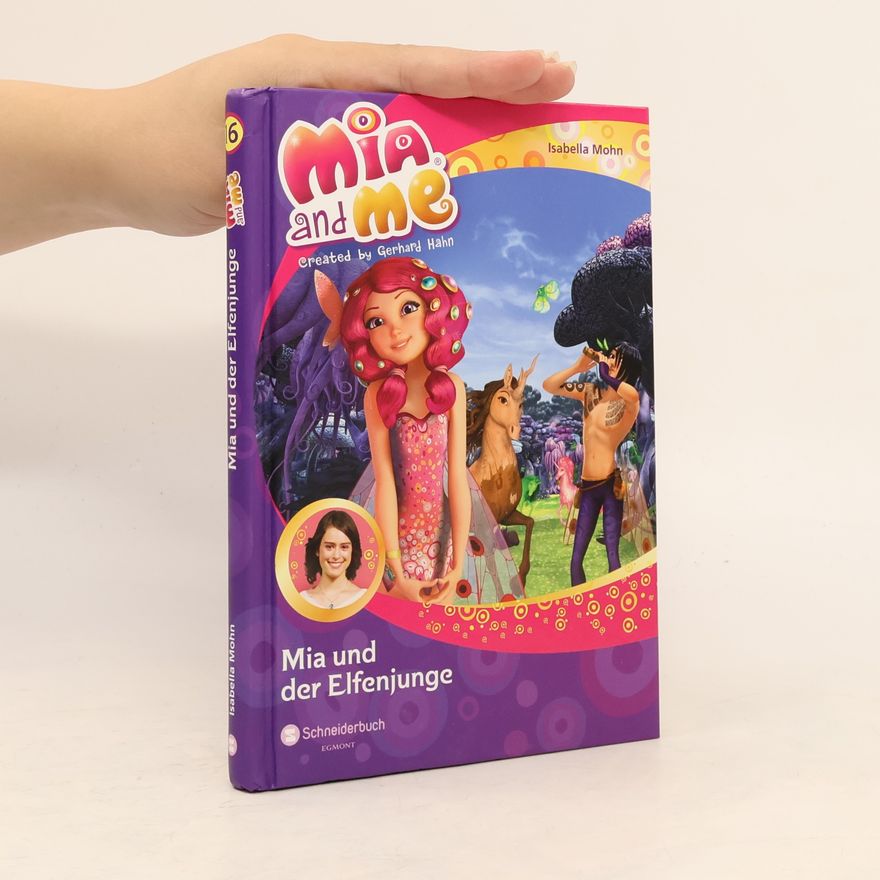 Isabella Mohn Mia and me - Mia und der Elfenjunge