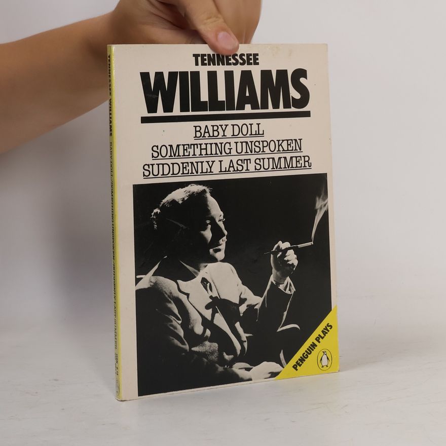 Tennessee Williams Baby Doll. Something Unspoken. Suddenly Last Summer