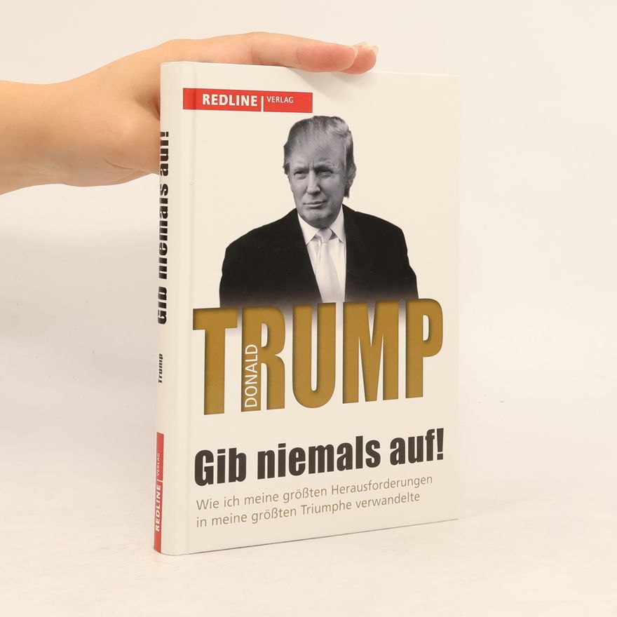 Donald Trump Gib niemals auf!