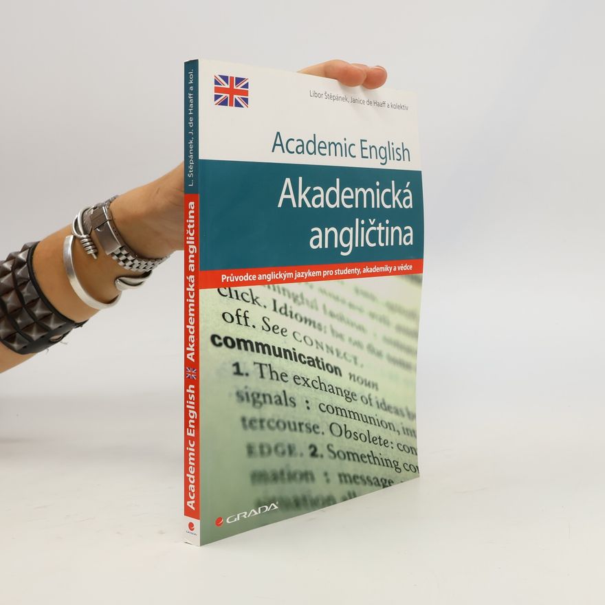 Libor Štěpánek Academic English = Akademická angličtina: Průvodce anglickým jazykem pro studenty, akademiky a vědce
