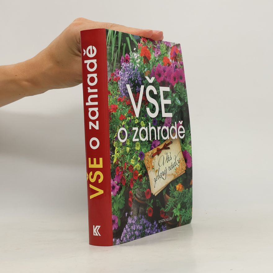 Hana Janáčková Vše o zahradě. Váš zelený rádce