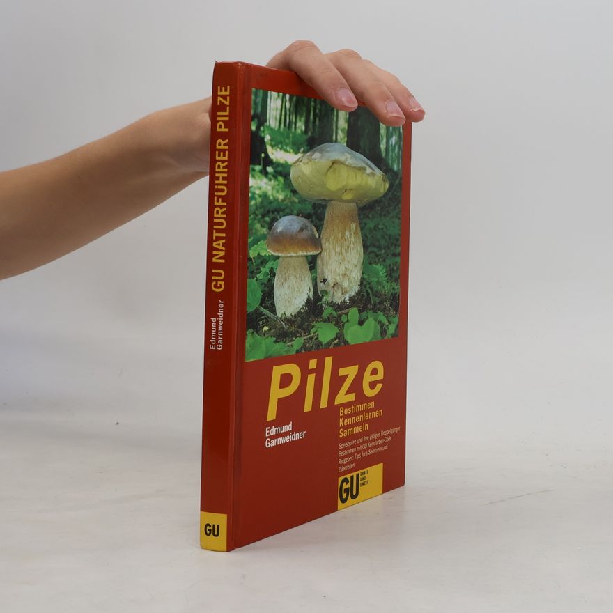 Edmund Garnweidner GU Naturführer Pilze. Bestimmen, kennenlernen, sammeln.