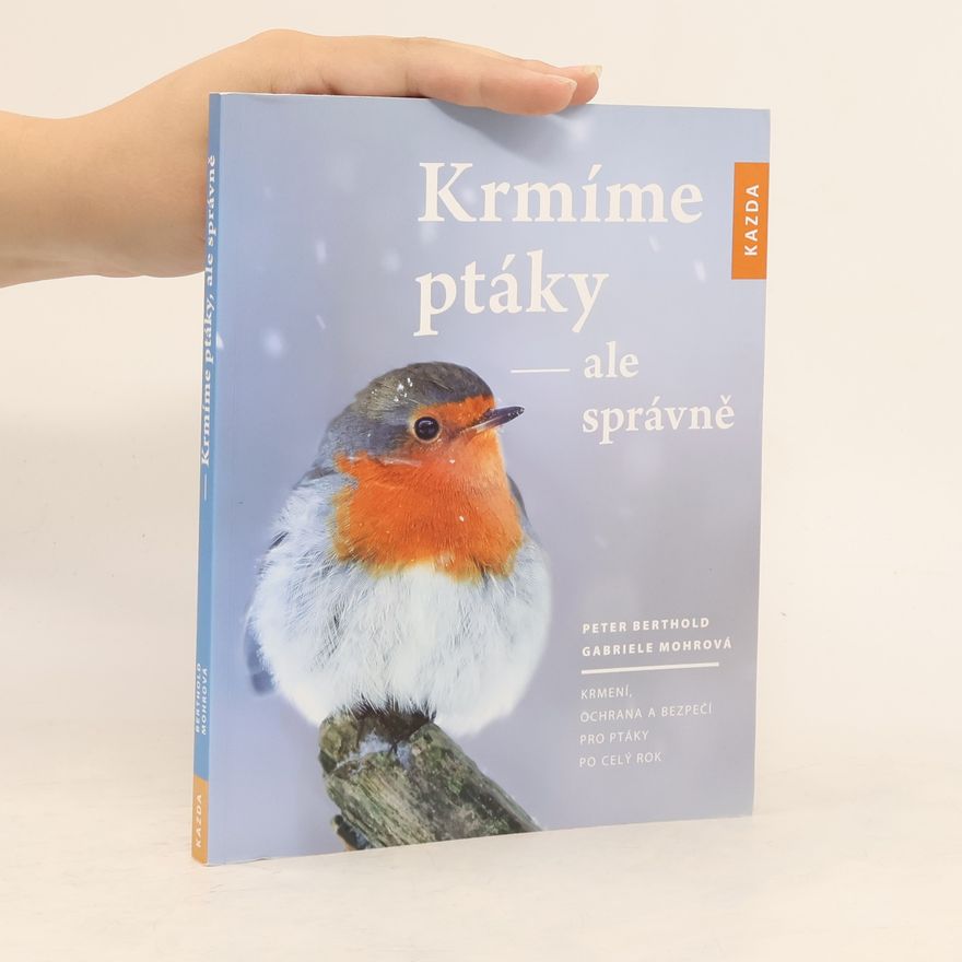 Peter Berthold Krmíme ptáky, ale správně
