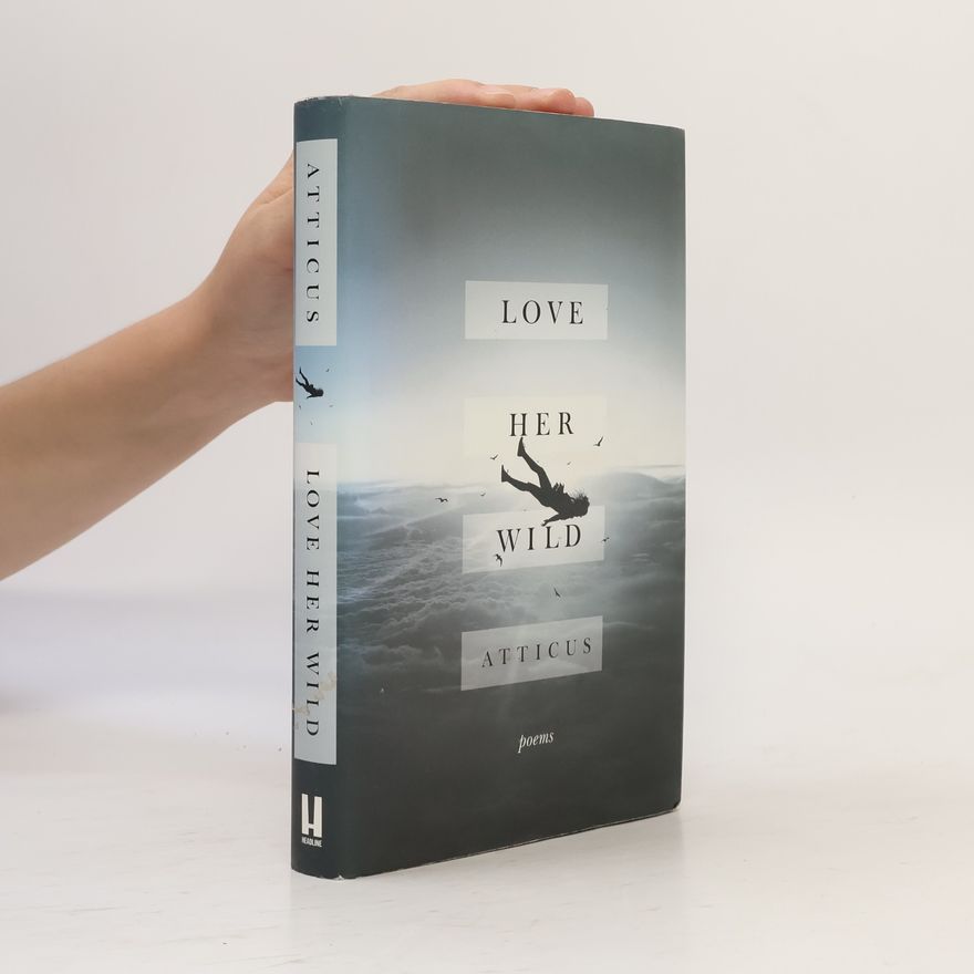 Atticus Love Her Wild. Poems