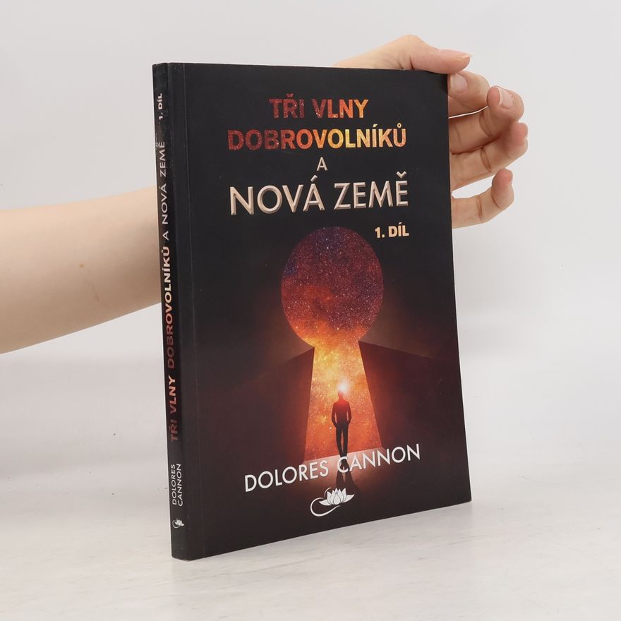 Dolores Cannon Tři vlny dobrovolníků a Nová Země