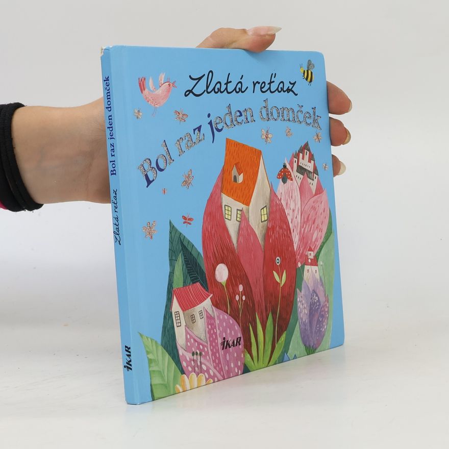 Autorenkollektiv Zlatá reťaz. Bol raz jeden domček
