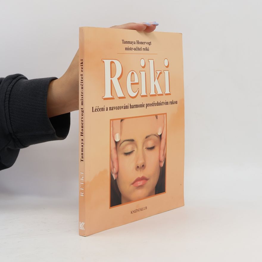Tanmaya Honervogt Reiki. Léčení a navozování harmonie prostřednictvím rukou