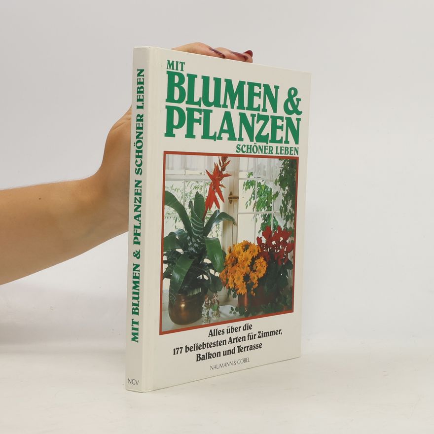 Gundolf Lieber Mit Blumen & [und] Pflanzen schöner leben