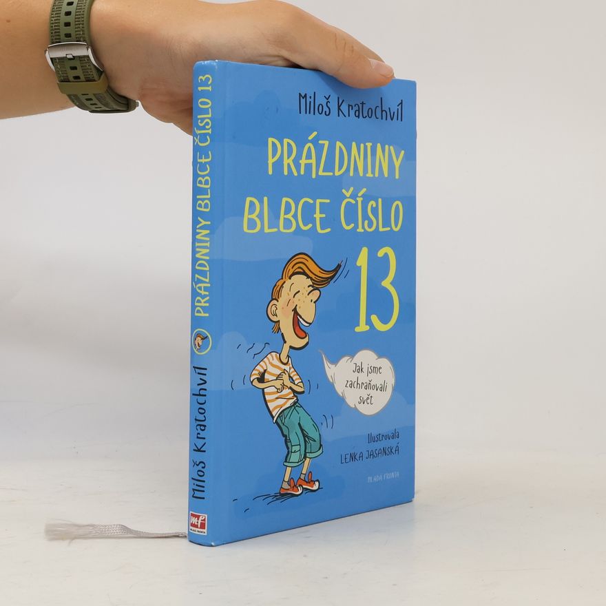 Miloš Kratochvil Prázdniny blbce číslo 13. Jak jsme zachraňovali svět