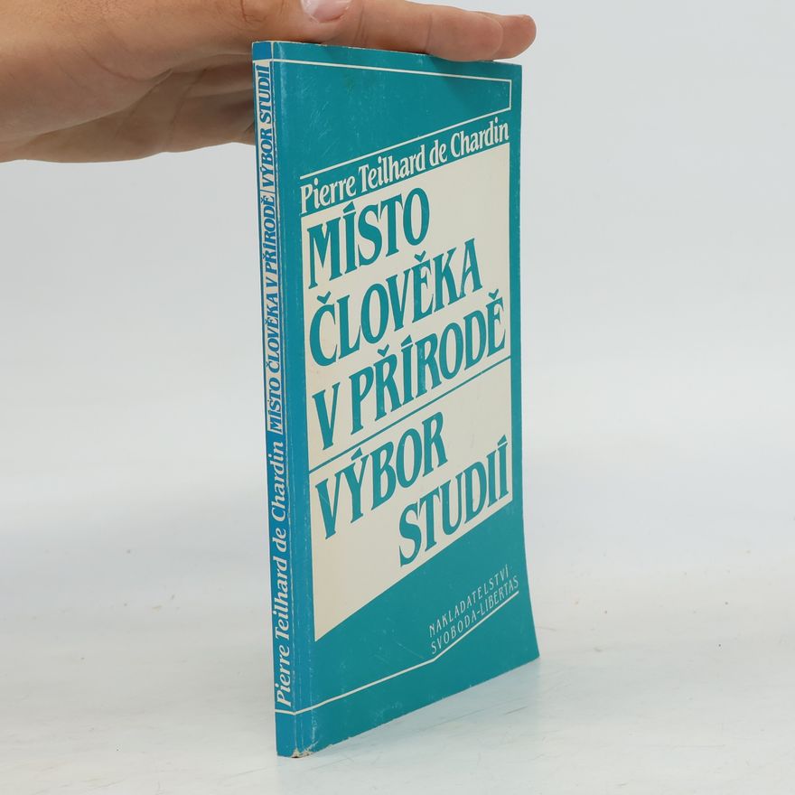 Pierre Teilhard de Chardin Místo člověka v přírodě: Výbor studií