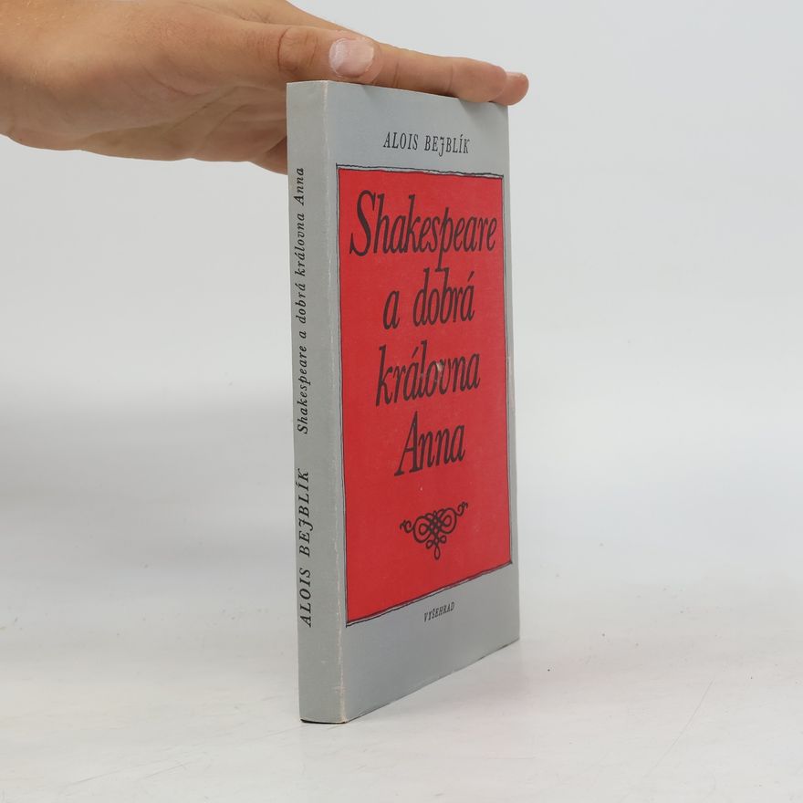 Alois Bejblík Shakespeare a dobrá královna Anna