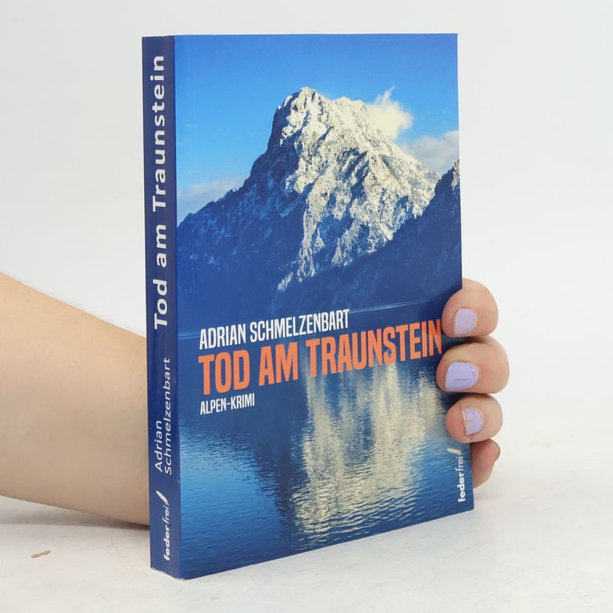 Adrian Schmelzenbart Tod am Traunstein