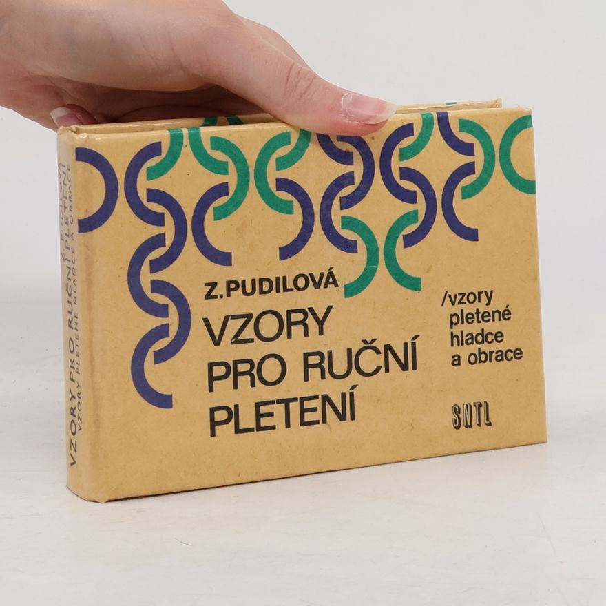 Pudilová Zdenka Vzory pro ruční pletení. Vzory pletené hladce a obrace