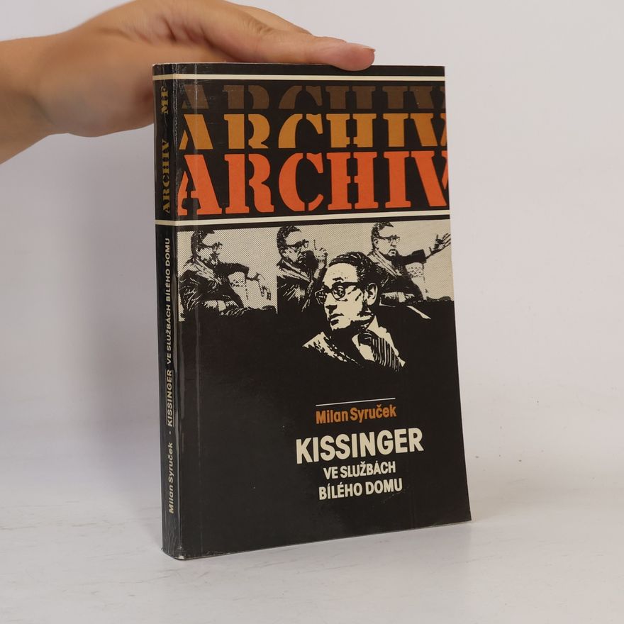 Milan Syruček Kissinger ve službách Bílého domu