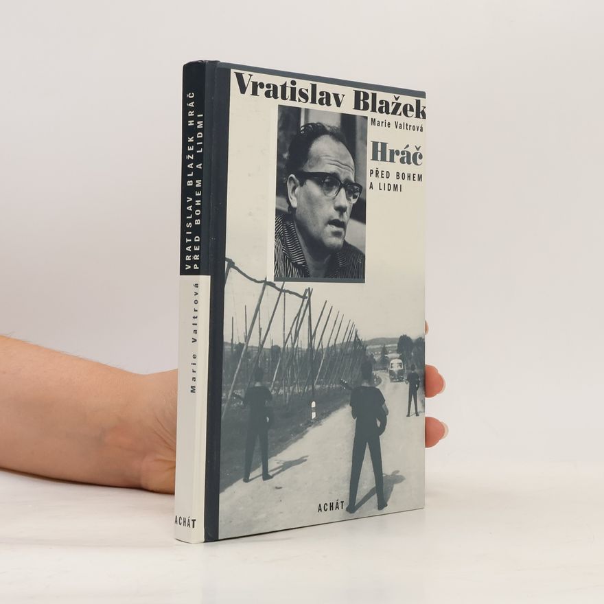 Marie Valtrová Vratislav Blažek. Hráč před Bohem a lidmi