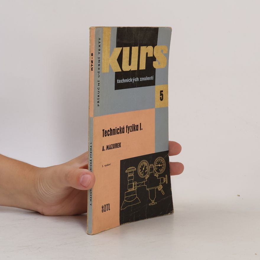 A. Mazurek Kurs technických znalostí 5. Technická fyzika I.