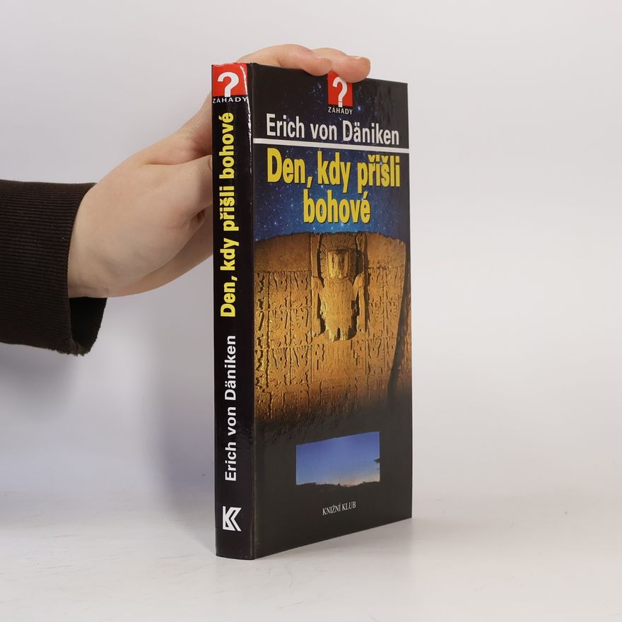Erich von Däniken Den, kdy přišli bohové