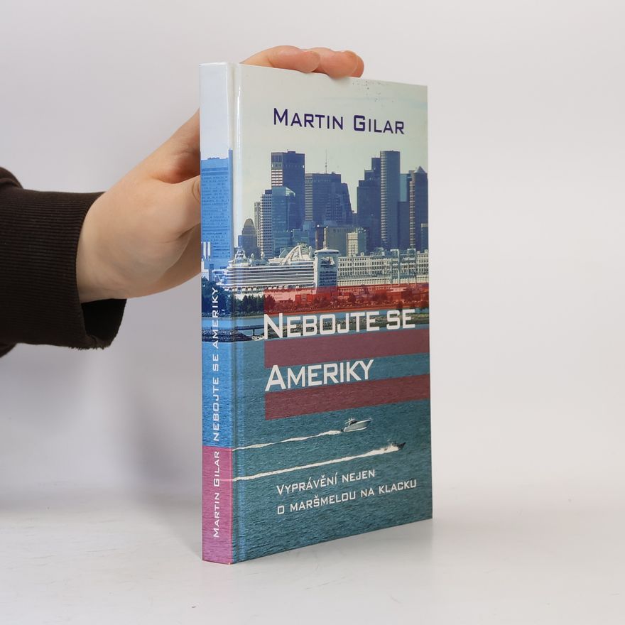 Martin Gilar Nebojte se Ameriky : vyprávění nejen o maršmelou na klacku