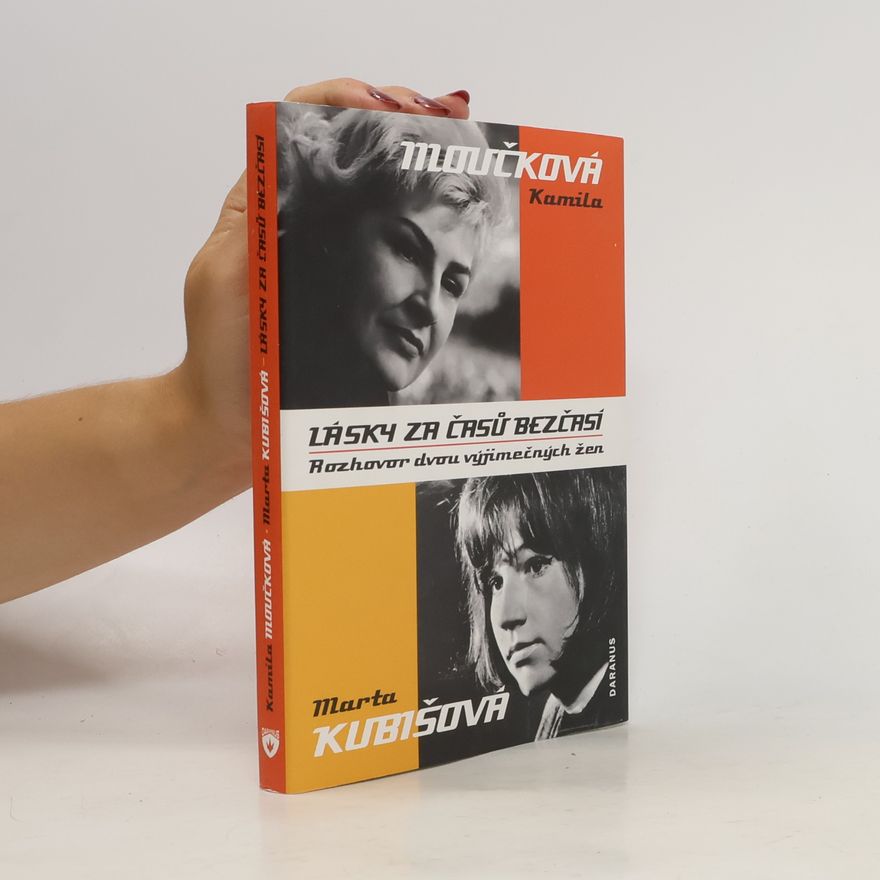 Marta Kubišová Kamila Moučková, Marta Kubišová : lásky za časů bezčasí : rozhovor dvou výjimečných žen