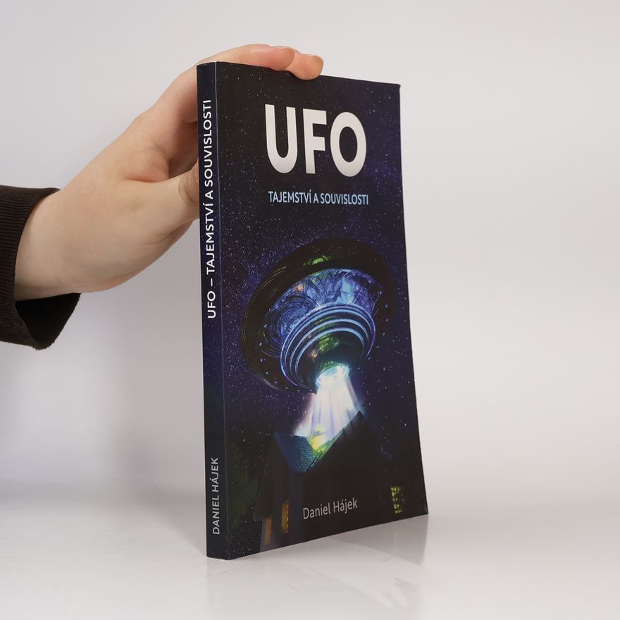 Daniel Hájek UFO : tajemství a souvislosti