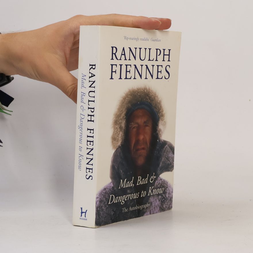 Ranulph Fiennes Mad, Bad and Dangerous to Know