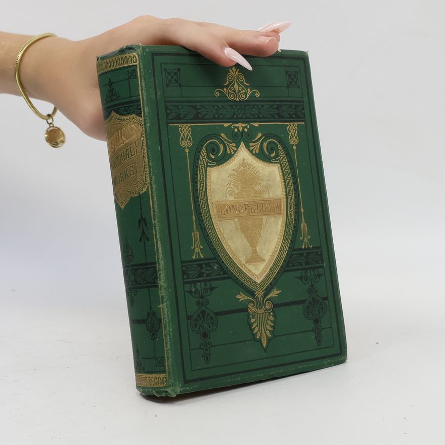 Henry Wadsworth Longfellow The Poetical Works of Henry Wadsworth Longfellow