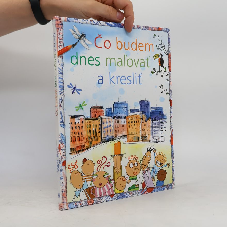 Rosie Dickins Čo budem dnes maľovať a kresliť