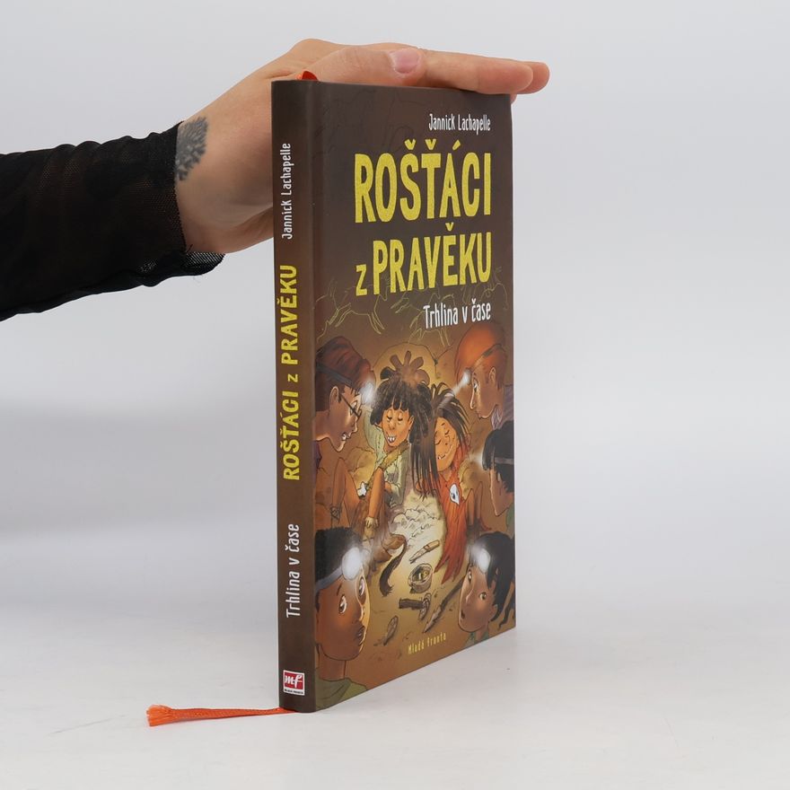 Jannick Lachapelle Rošťáci z pravěku. Trhlina v čase