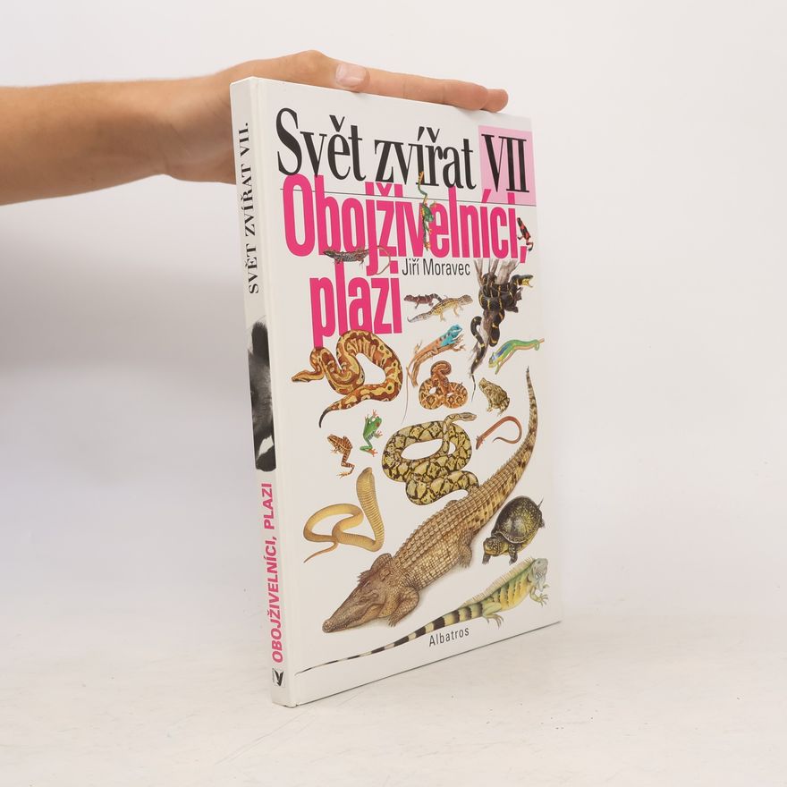 Jiří Moravec Svět zvířat VII. Obojživelníci, plazi