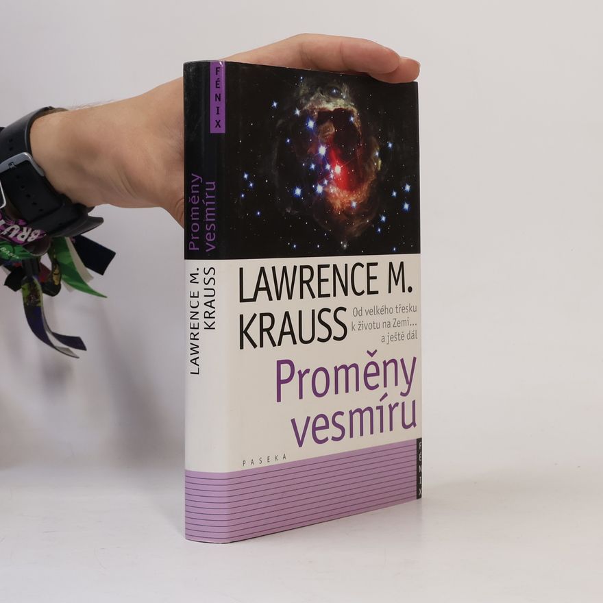Lawrence Krauss Proměny vesmíru. Od velkého třesku po život na Zemi... a ještě dál