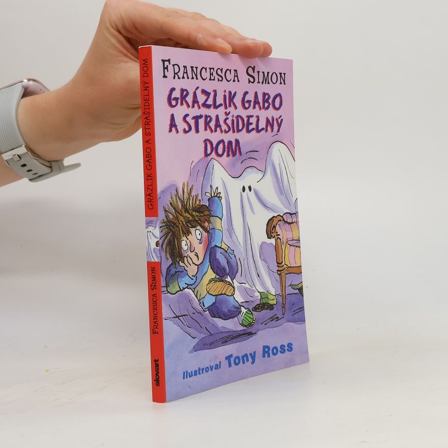 Francesca Simon Grázlik Gabo a strašidelný dom