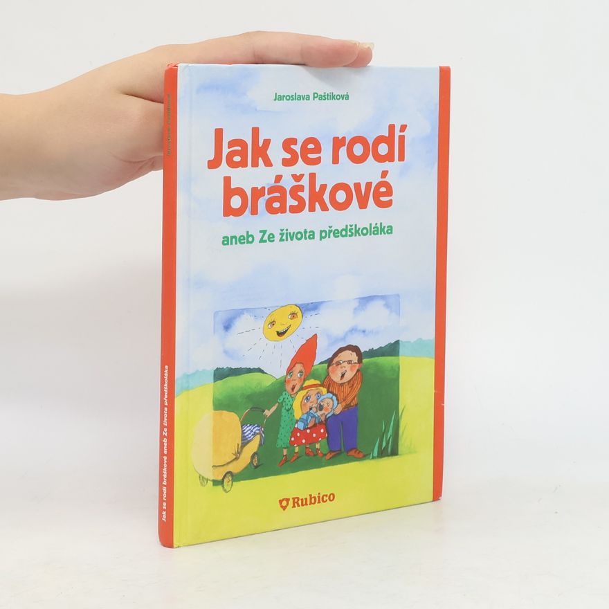 Jaroslava Paštiková Jak se rodí bráškové, aneb, Ze života předškoláka