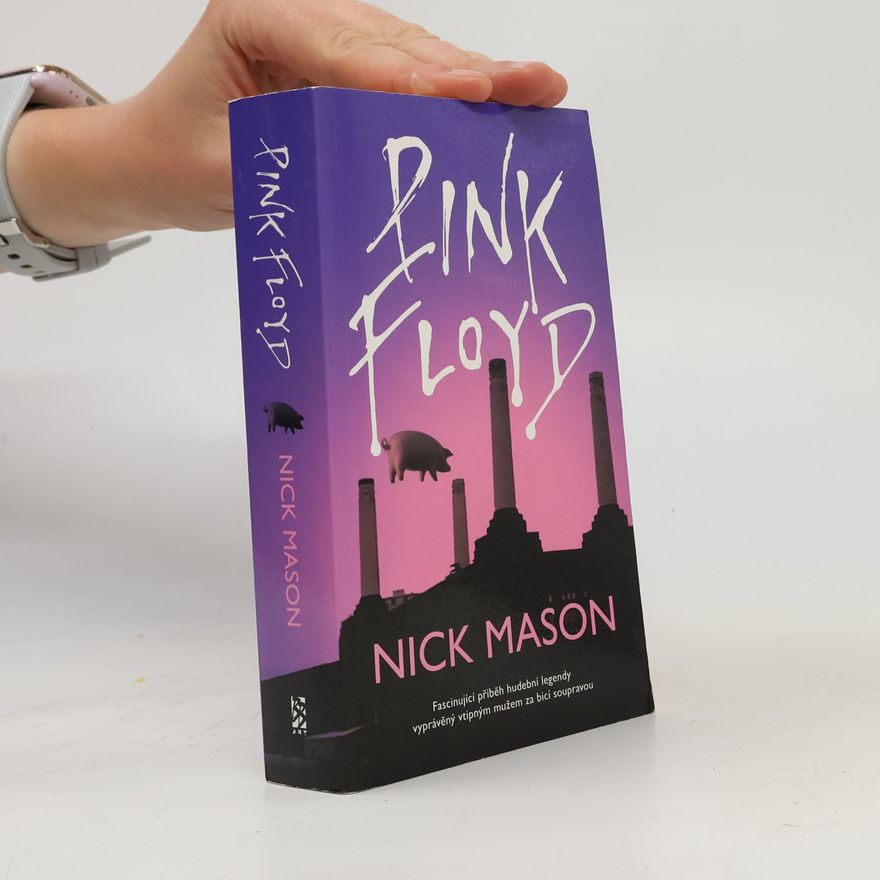 Nick Mason Pink Floyd. Od založení do současnosti
