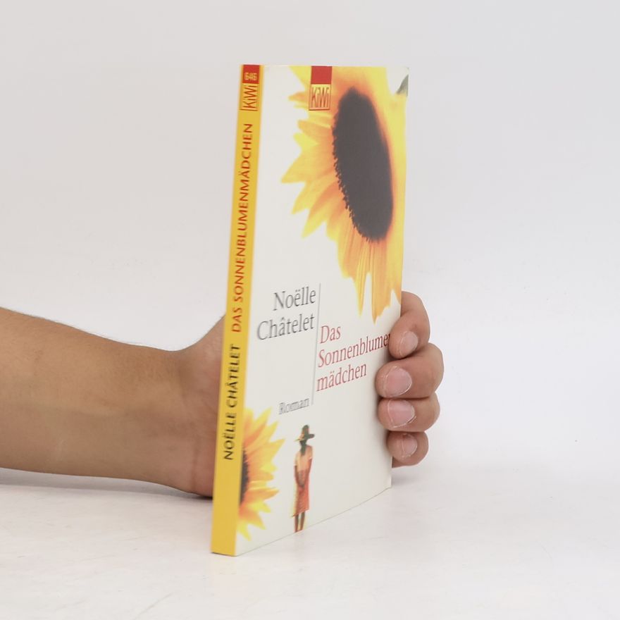 Noëlle Châtelet Das Sonnenblumenmädchen