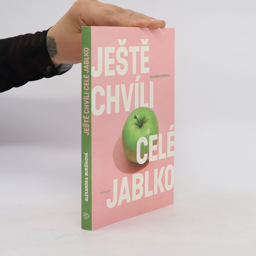 Alexandra Buršíková Ještě chvíli celé jablko
