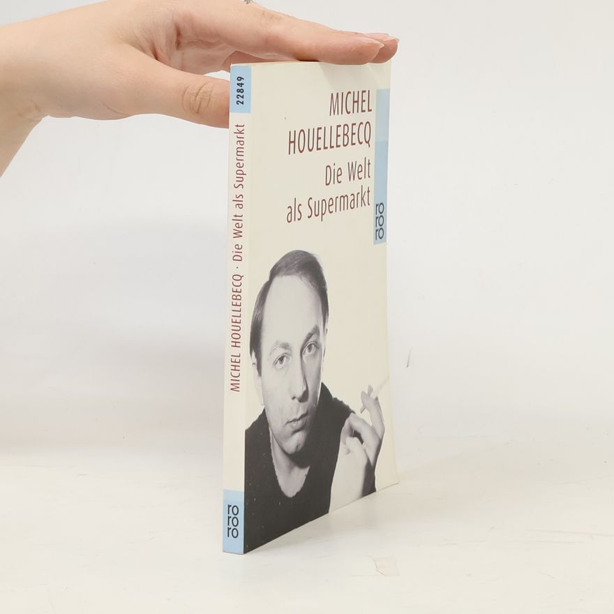 Michel Houellebecq Die Welt als Supermarkt