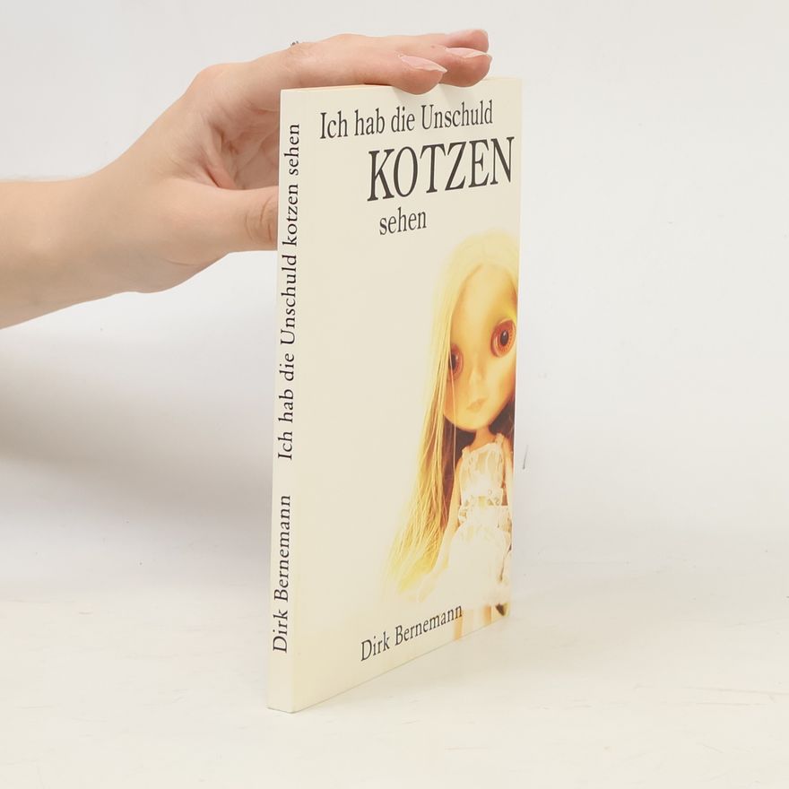 Dirk Bernemann Ich hab die Unschuld kotzen sehen