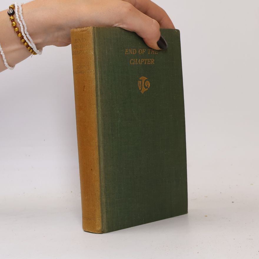 John Galsworthy End of the Chapter