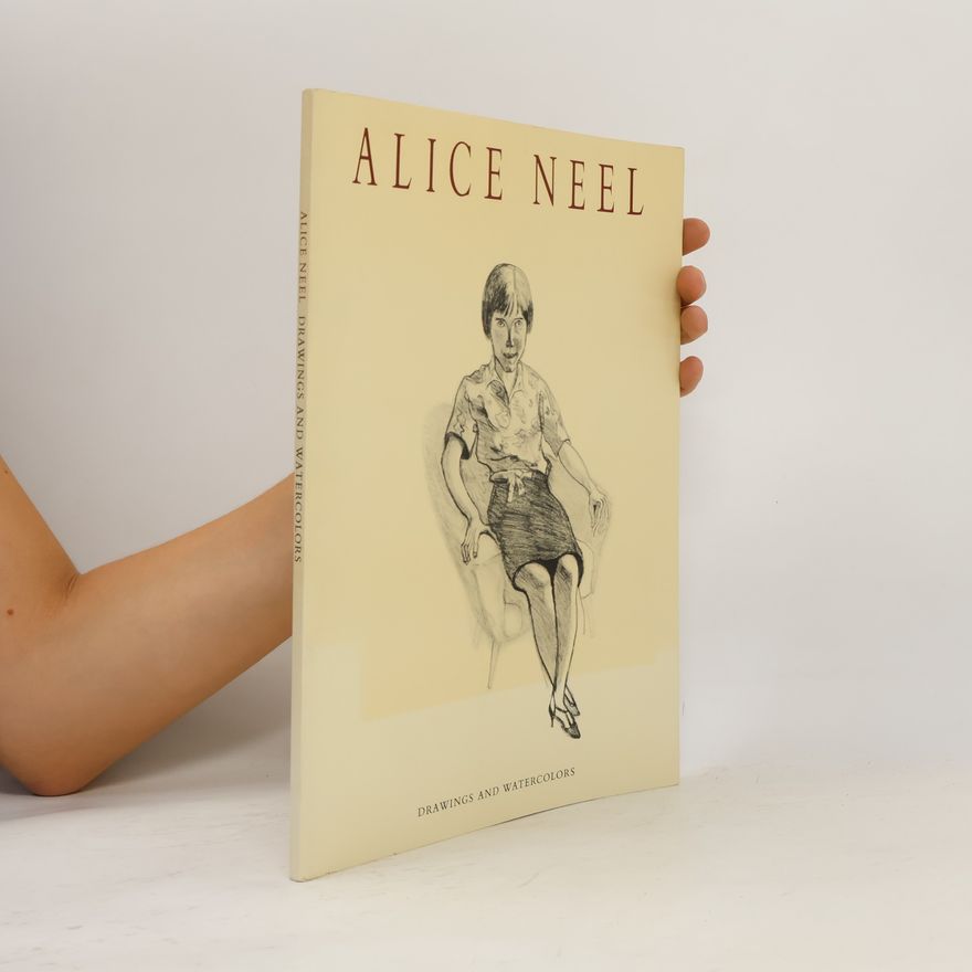 Alice Neel Alice Neel. Drawings and Watercolors