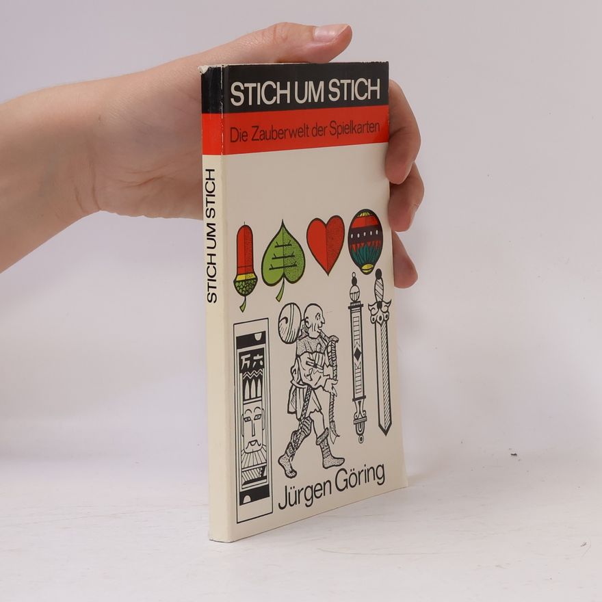 Jürgen Göring Stich um Stich. Die Zauberwelt der Spielkarten