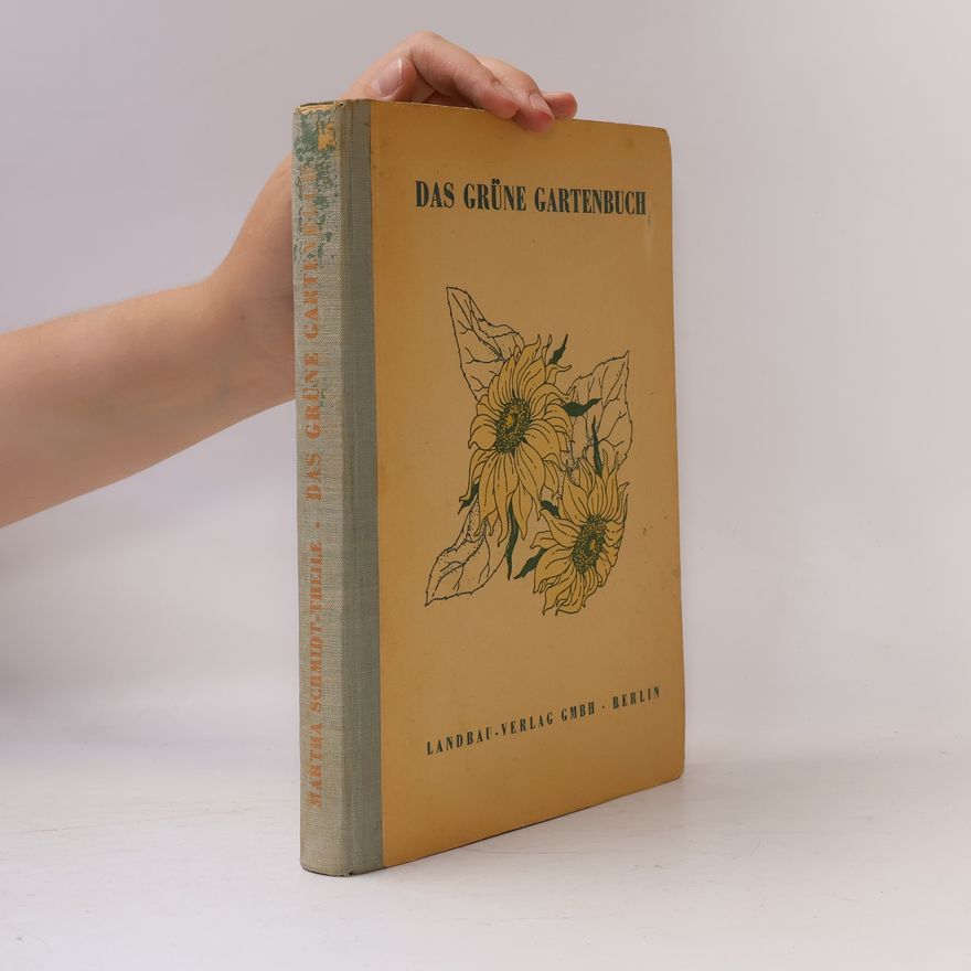 Martha Schmidt-Theile Das Grüne Gartenbuch