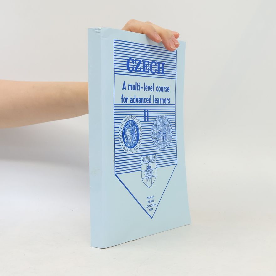 František Čermák Czech : a multi-level course for advanced learners. Volume II